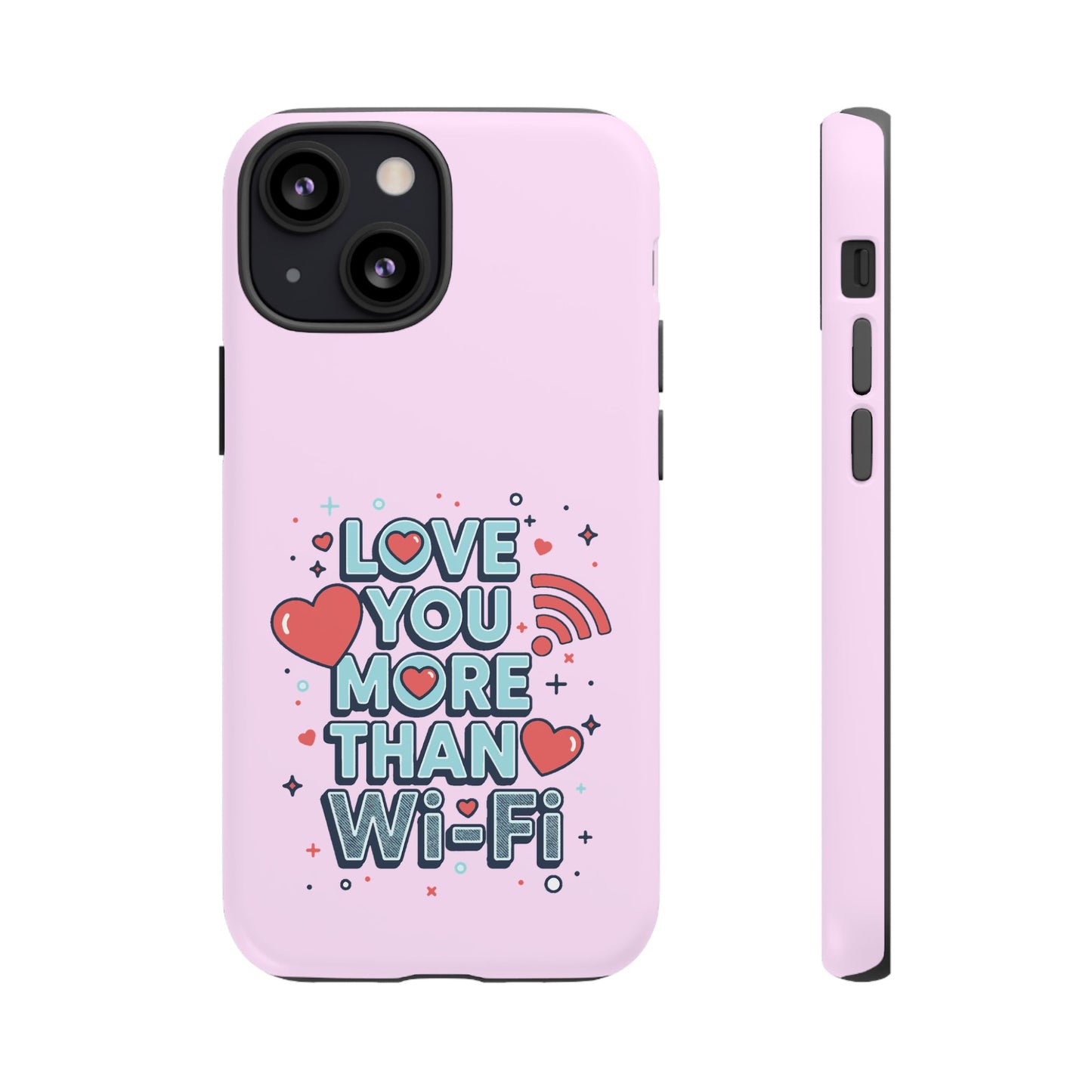 Love You More Than Wi‑Fi - Phone Case
