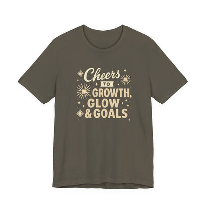 Cheers to Growth, Glow & Goals - T-Shirt