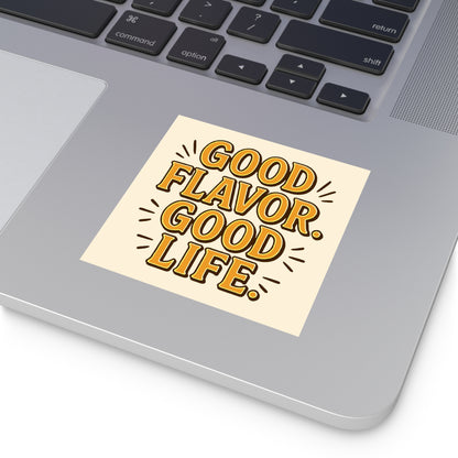 Good Flavor. Good Life. -Sticker