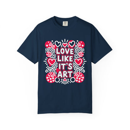 Love Like It's Art - T-Shirt