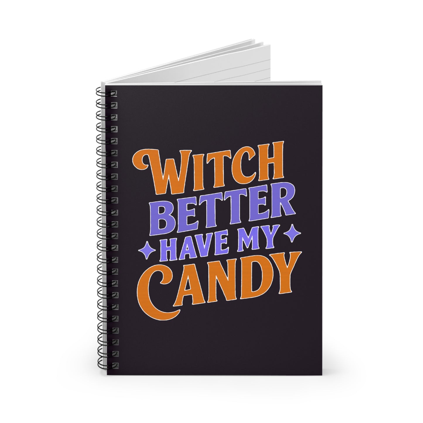 Witch Better Have My Candy - Spiral Notebook