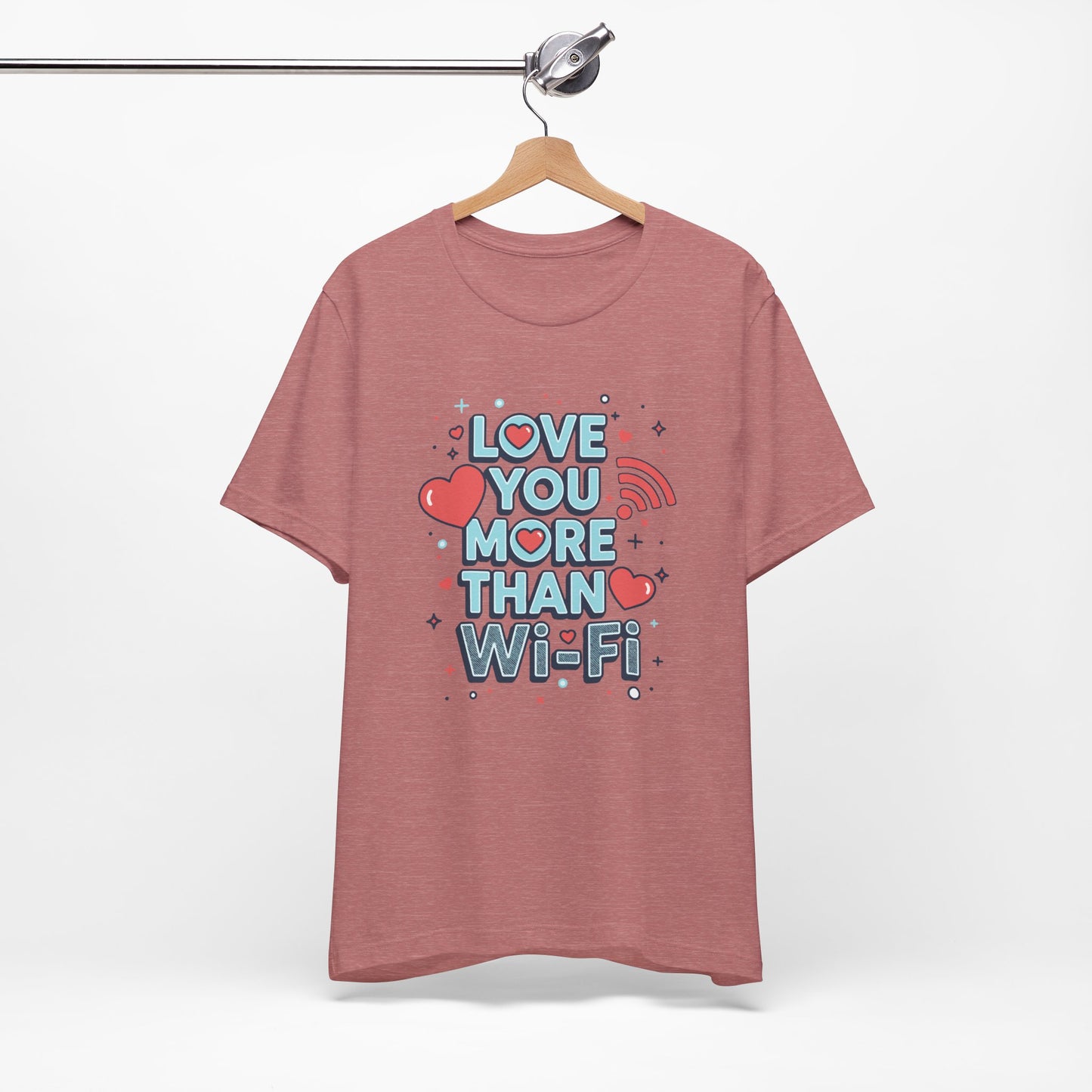 Love You More Than Wi‑Fi - T-Shirt
