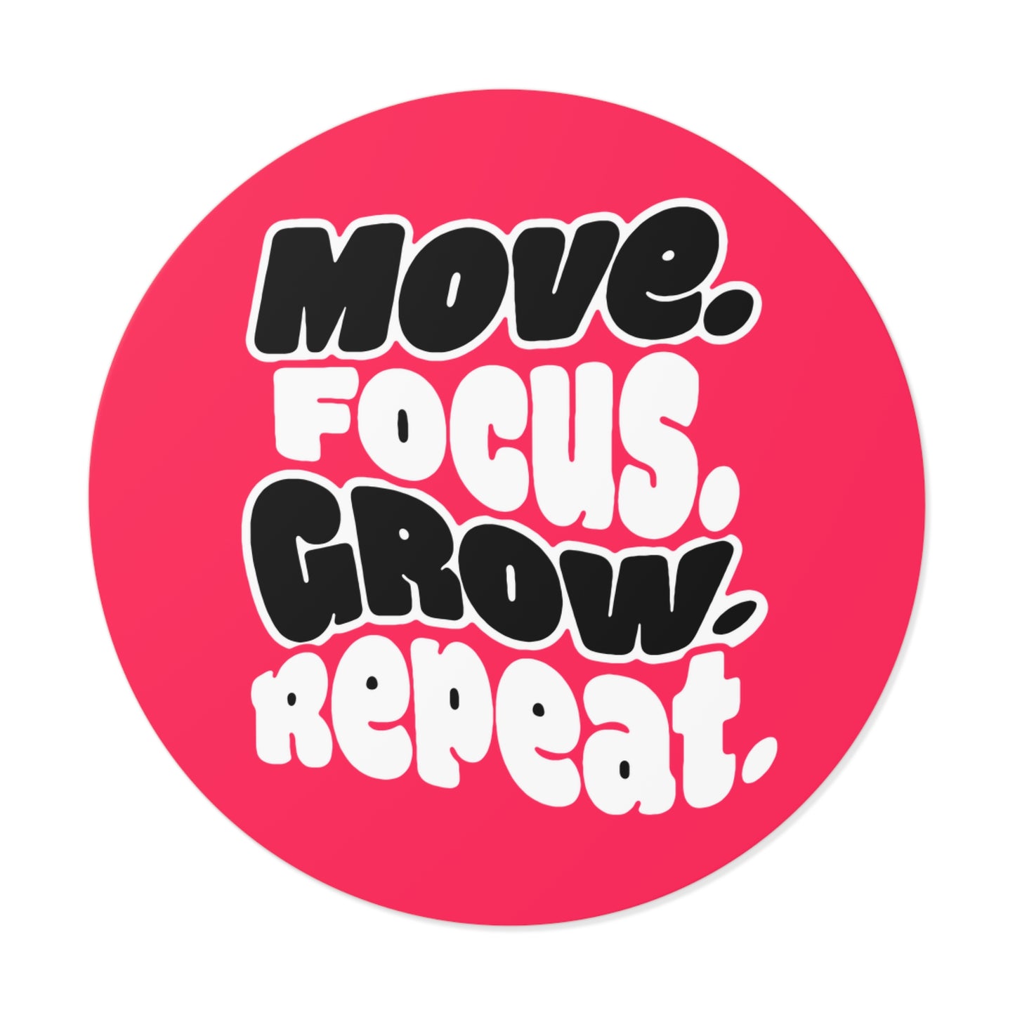 Move. Focus. Grow. Repeat. - Sticker
