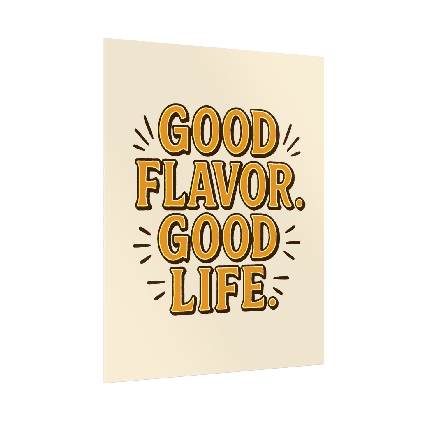 Good Flavor. Good Life. - Rolled Poster