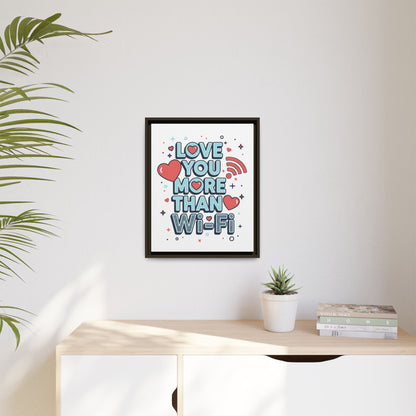 Love You More Than Wi‑Fi - Framed Canvas