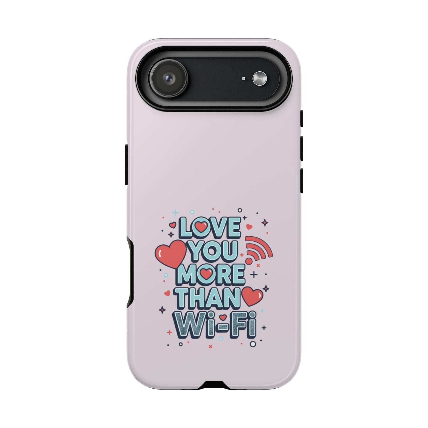 Love You More Than Wi‑Fi - Tough Phone Case