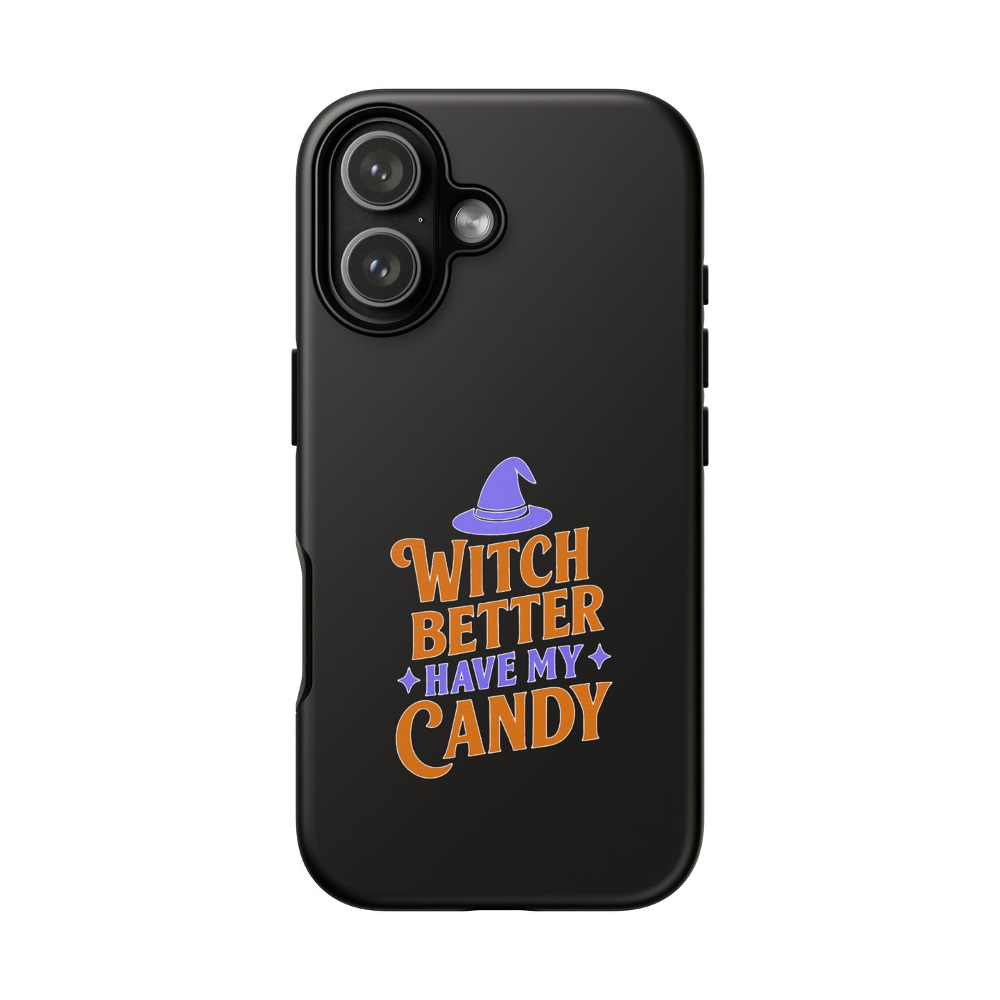 Witchy Phone Case, Tough Cases, Halloween Gift, Cute Case, Fun Design, Witch Better Have My Candy
