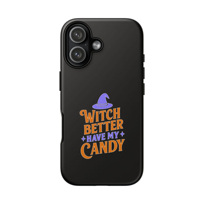 Witchy Phone Case, Tough Cases, Halloween Gift, Cute Case, Fun Design, Witch Better Have My Candy