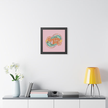 Dream Big - Framed Poster