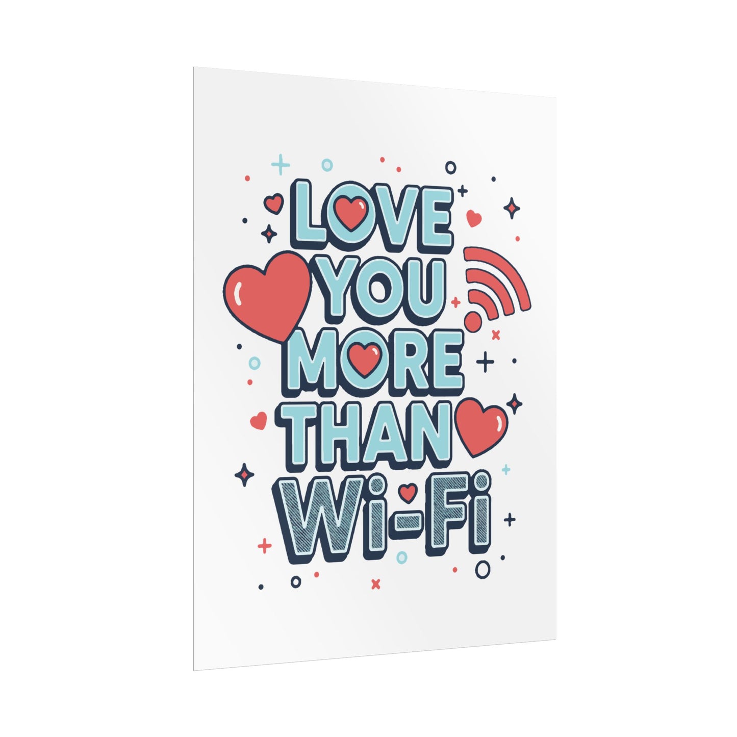 Love You More Than Wi‑Fi - Rolled Poster
