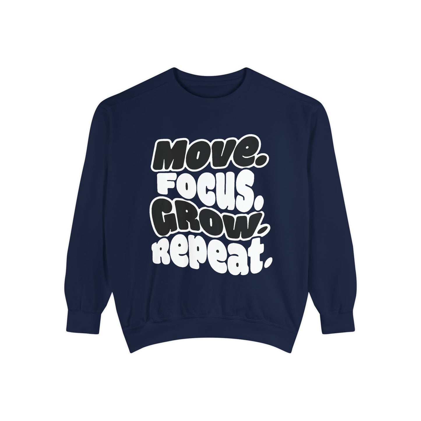 Move. Focus. Grow. Repeat. - Sweatshirt