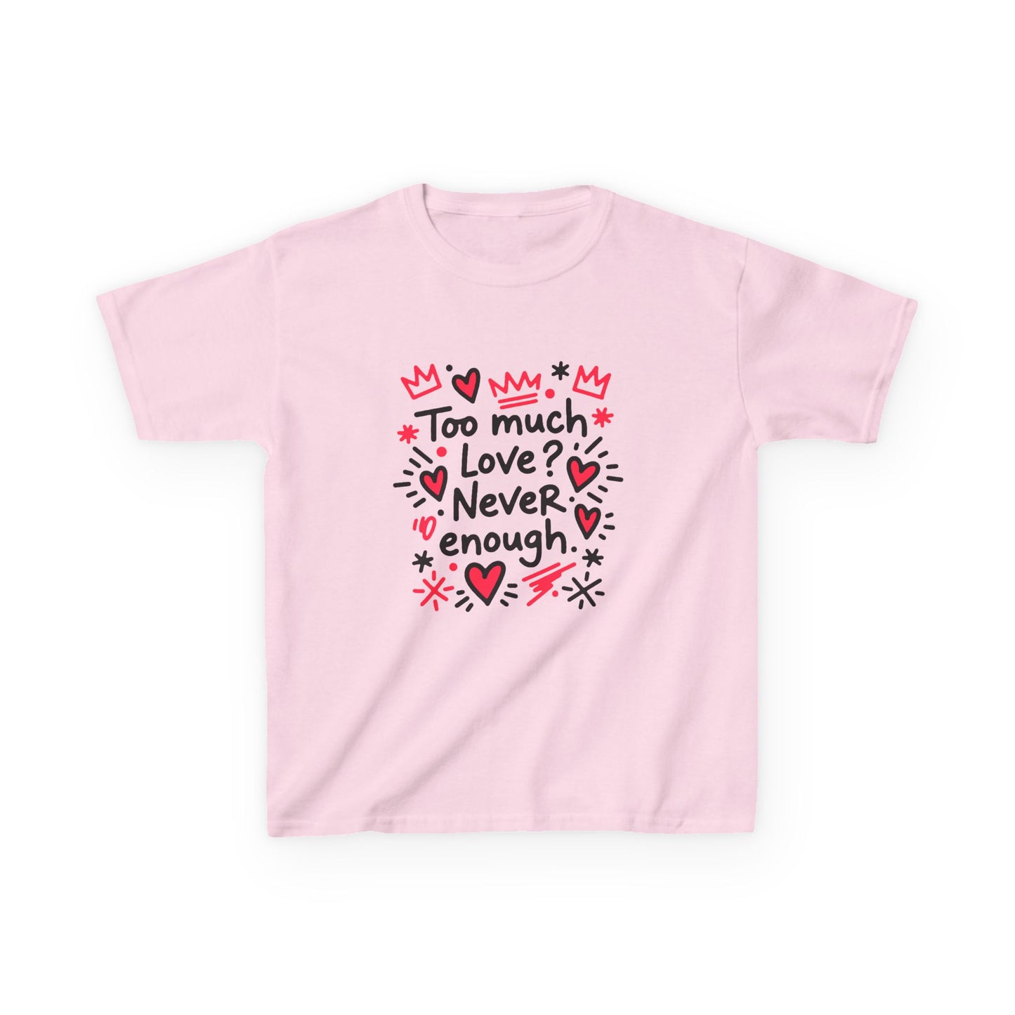 Too Much Love? Never Enough - Kids Tee