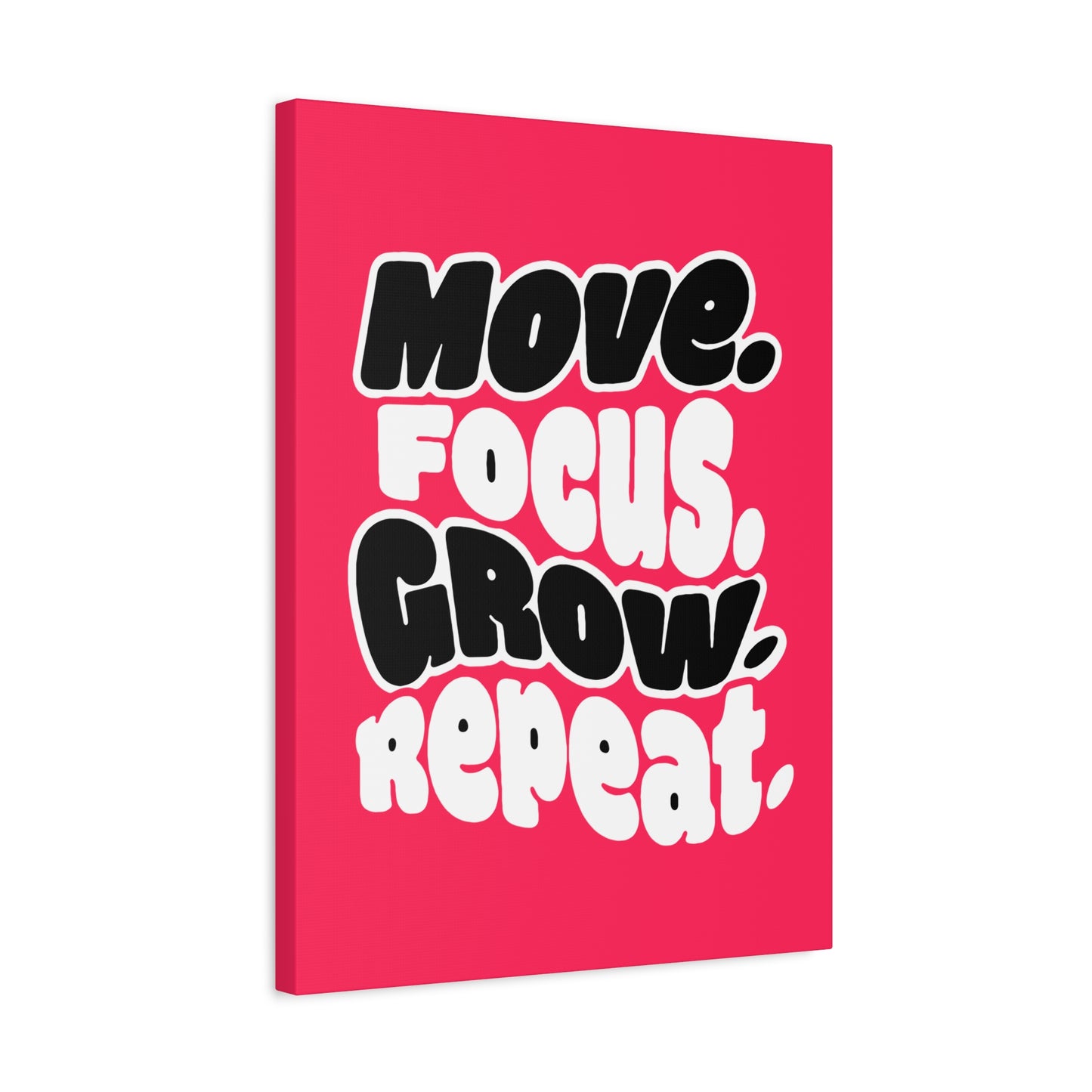 Move. Focus. Grow. Repeat. - Stretched Canvas