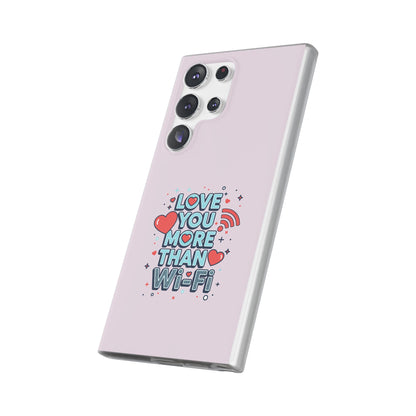 Love You More Than Wi‑Fi - Flexi Phone Case