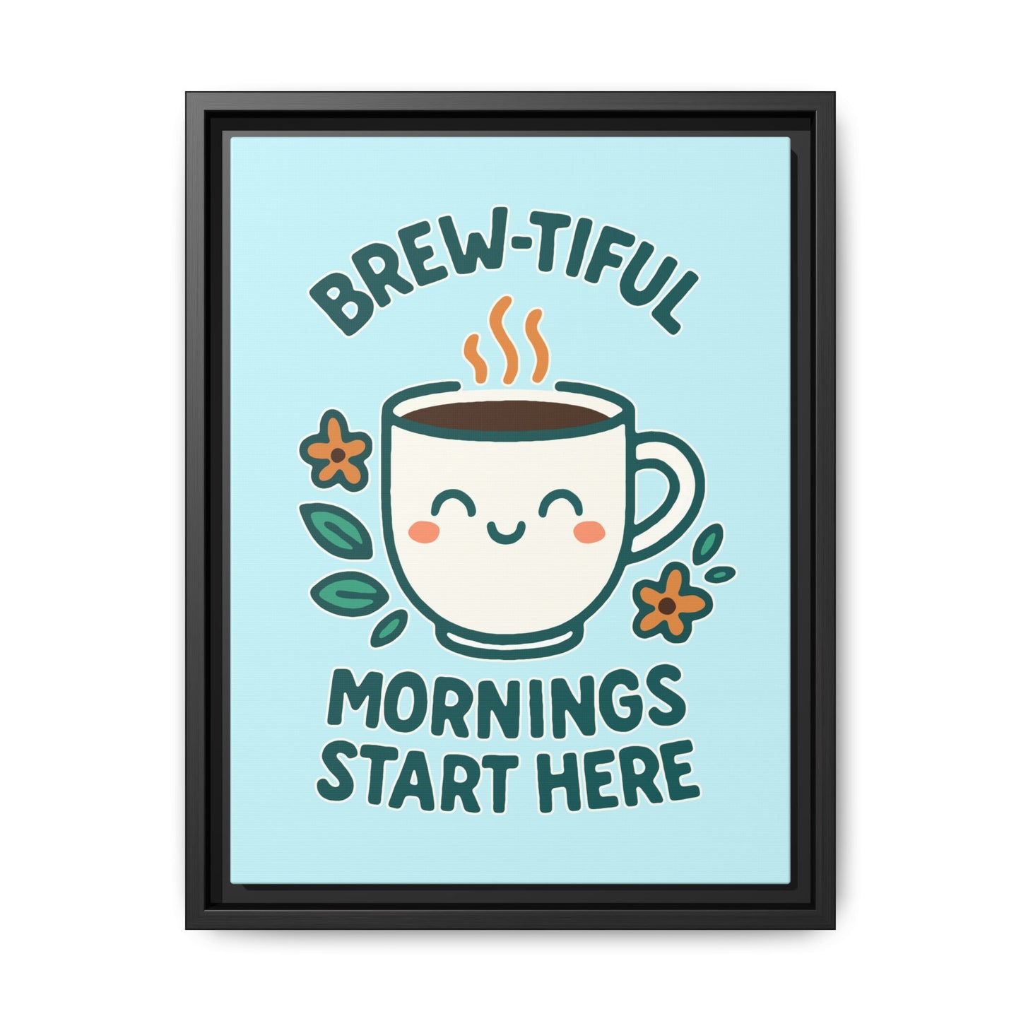Brew-tiful Mornings Start Here - Framed Canvas