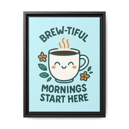Brew-tiful Mornings Start Here - Framed Canvas