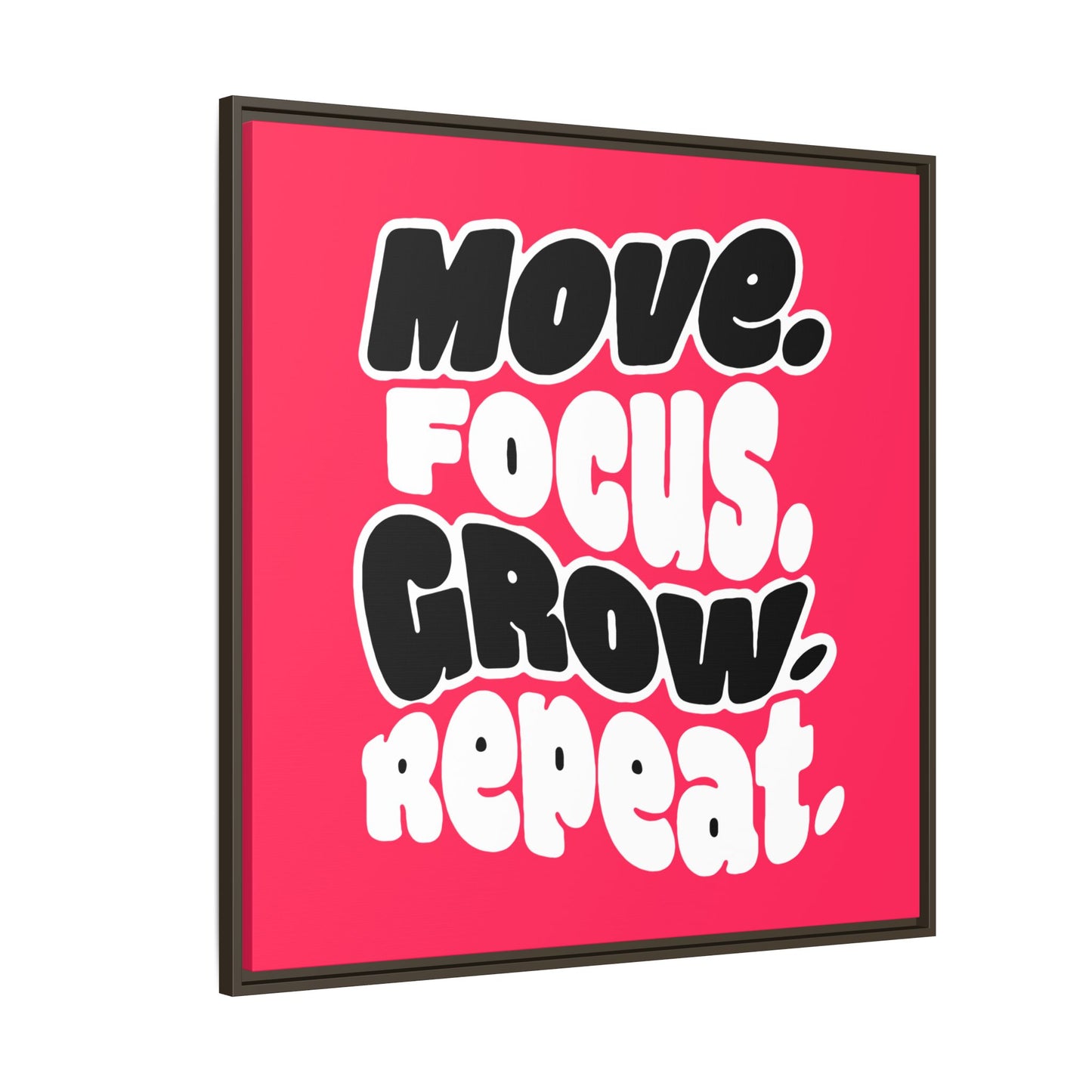 Move. Focus. Grow. Repeat. - Framed Canvas