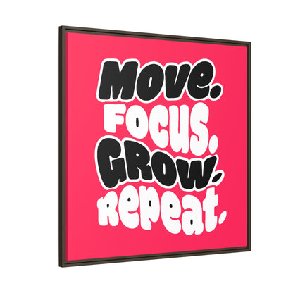 Move. Focus. Grow. Repeat. - Framed Canvas