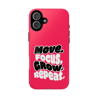 Move. Focus. Grow. Repeat. - Tough Phone Case