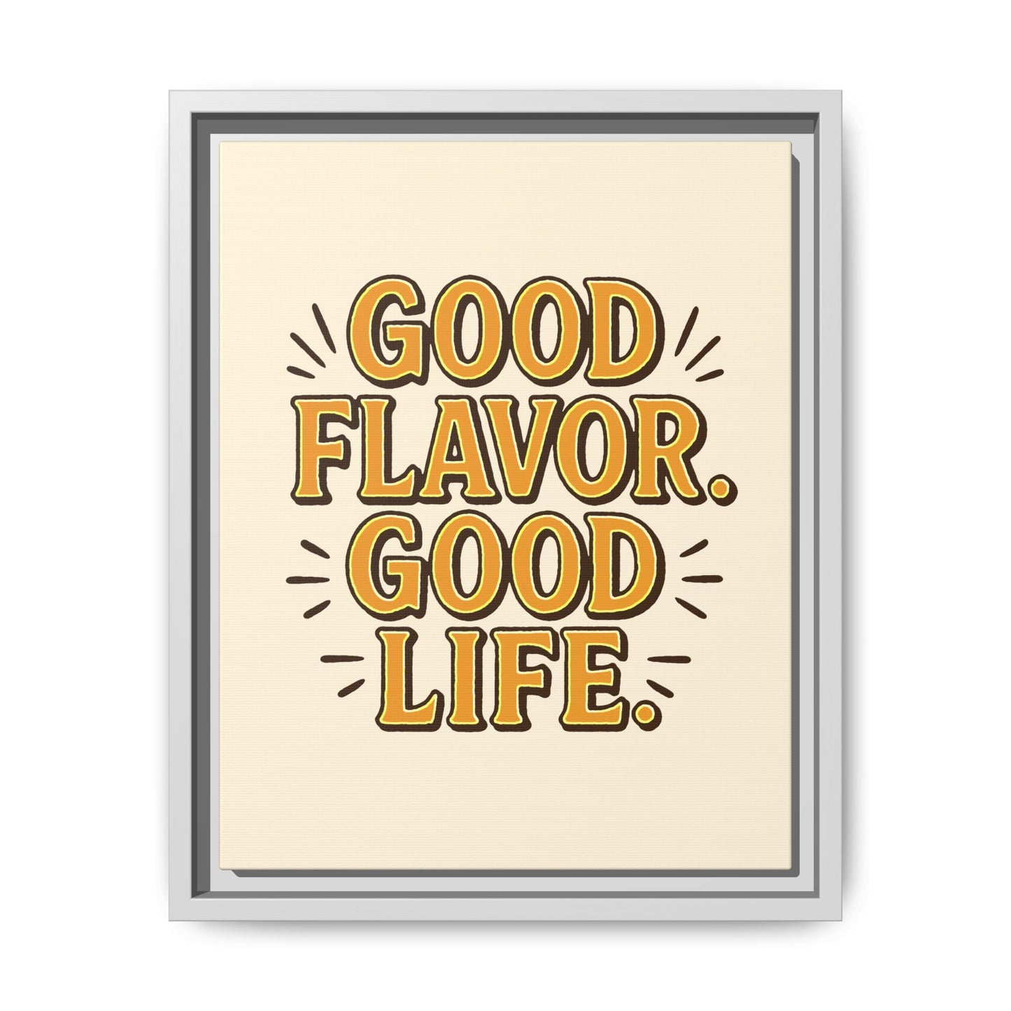 Good Flavor. Good Life. - Framed Canvas