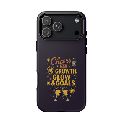 Cheers to Growth, Glow & Goals - Tough Phone Case