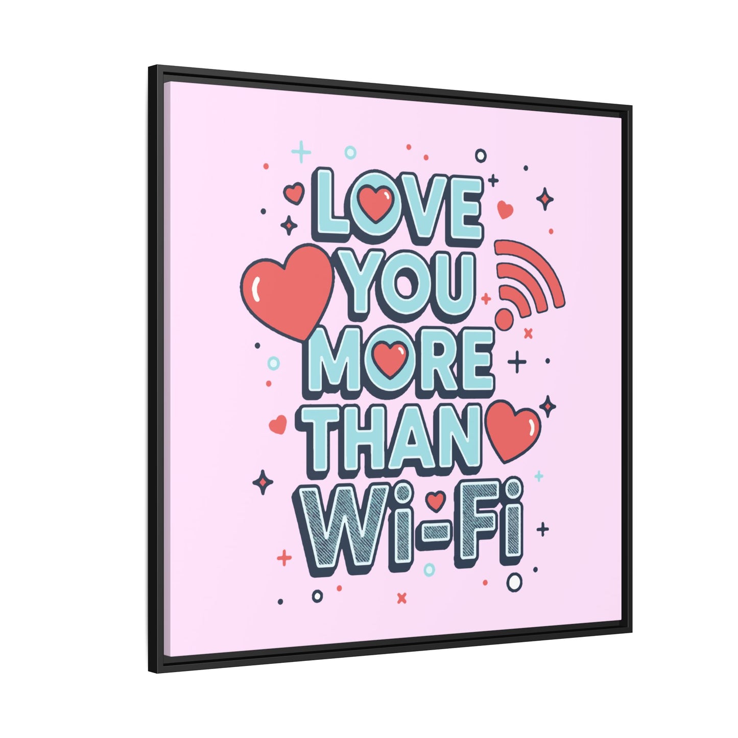 Love You More Than Wi‑Fi - Framed Canvas