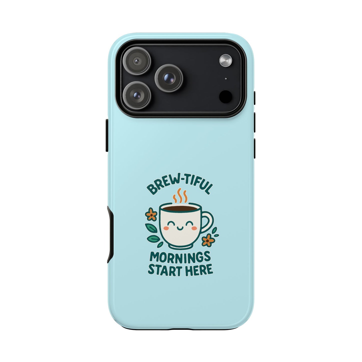 Brew-tiful Mornings Tough Phone Case, Cute Coffee Cases, Gift for Coffee Lovers, Bright & Cheerful Phone Accessories