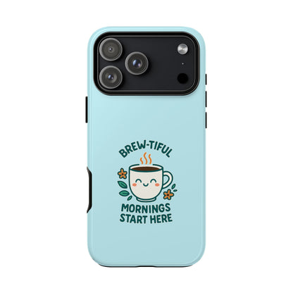 Brew-tiful Mornings Tough Phone Case, Cute Coffee Cases, Gift for Coffee Lovers, Bright & Cheerful Phone Accessories