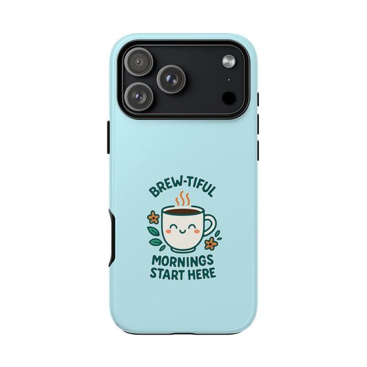 Brew-tiful Mornings Tough Phone Case, Cute Coffee Cases, Gift for Coffee Lovers, Bright & Cheerful Phone Accessories
