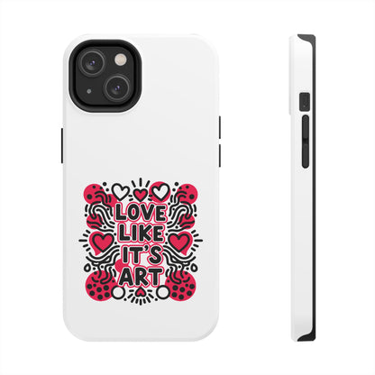 Love Like It's Art - Phone Case