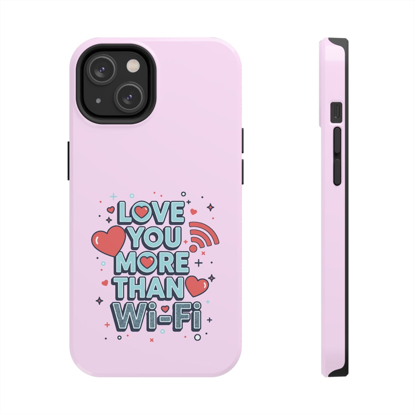 Love You More Than Wi‑Fi - Phone Case