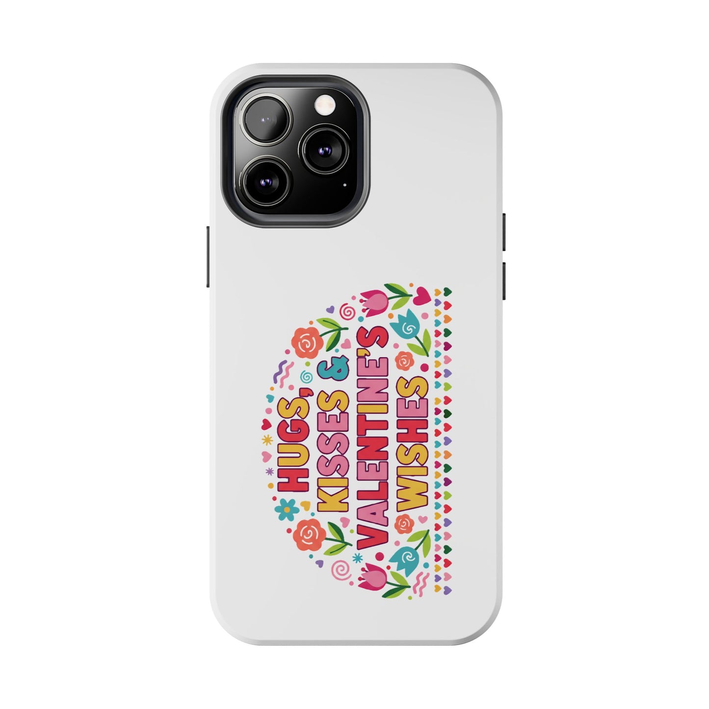 Hugs, Kisses & Valentine’s Wishes - Phone Case