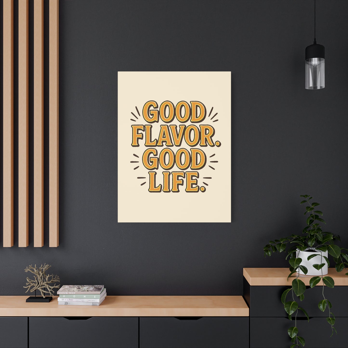 Good Flavor. Good Life. - Stretched Canvas