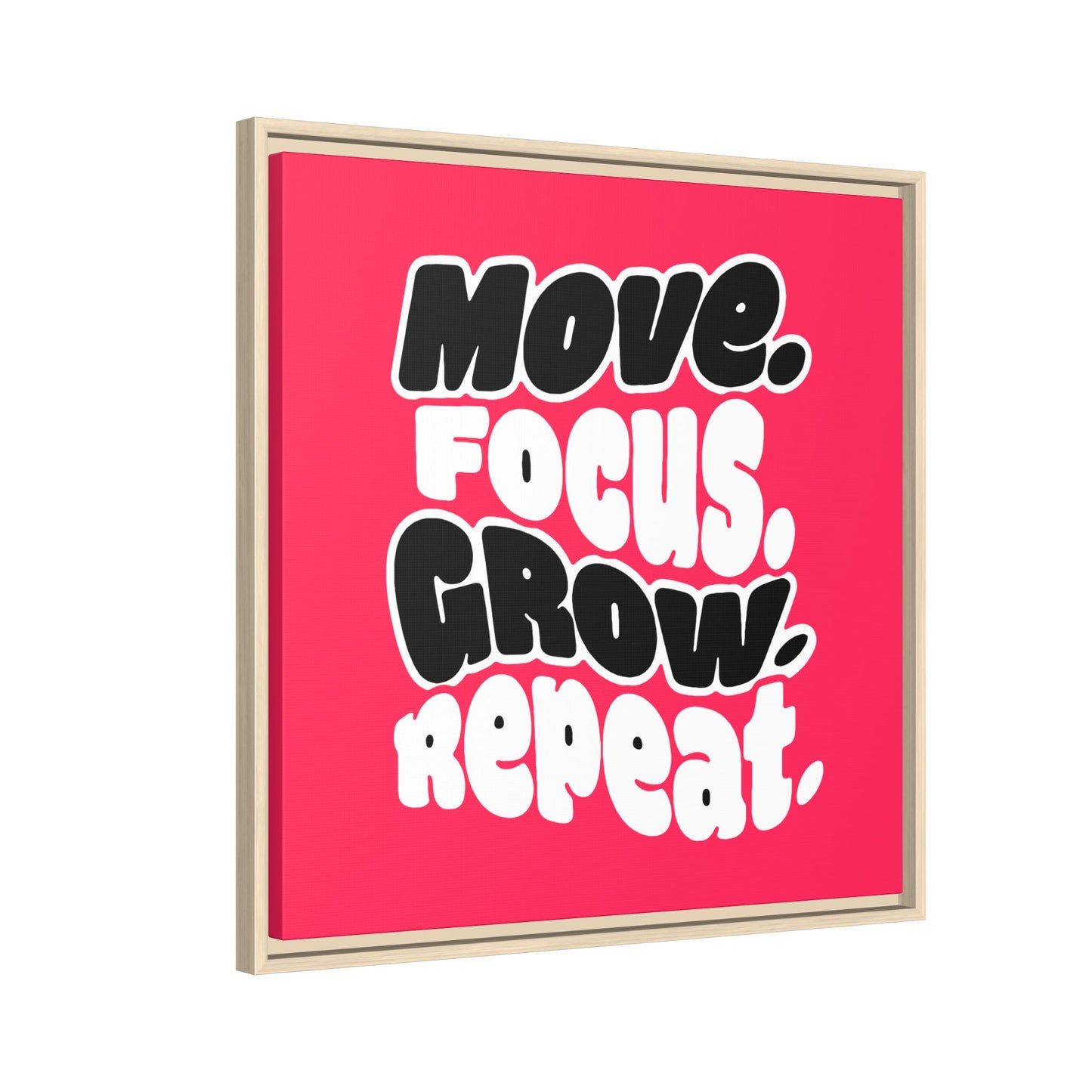 Move. Focus. Grow. Repeat. - Framed Canvas