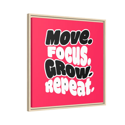 Move. Focus. Grow. Repeat. - Framed Canvas