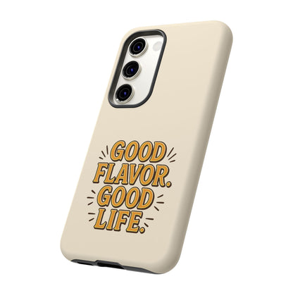 Good Flavor. Good Life. - Tough Phone Case