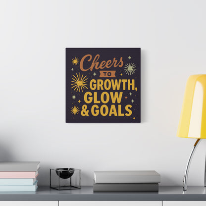 Cheers to Growth, Glow & Goals - Canvas