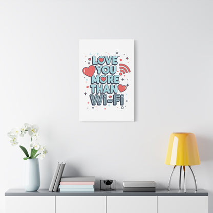 Love You More Than Wi‑Fi - Stretched Canvas