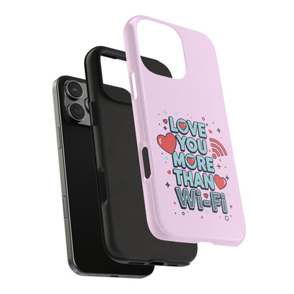 Love You More Than Wi‑Fi - Phone Case