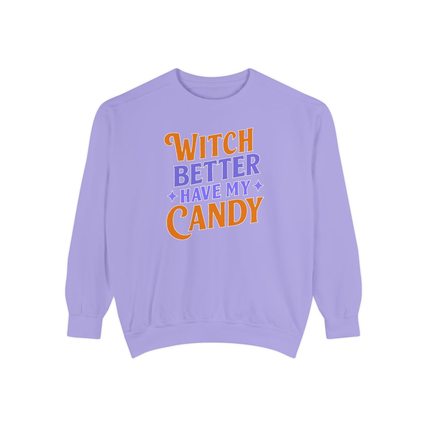 Witch Better Have My Candy - Sweatshirt