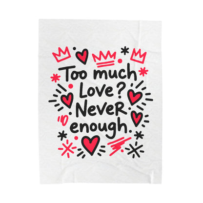 Too Much Love? Never Enough - Blanket