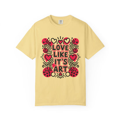Love Like It's Art - T-Shirt