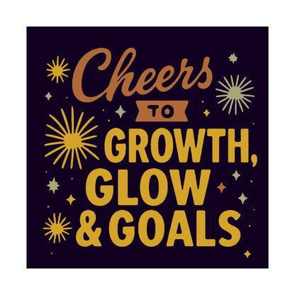 Cheers to Growth, Glow & Goals - Poster