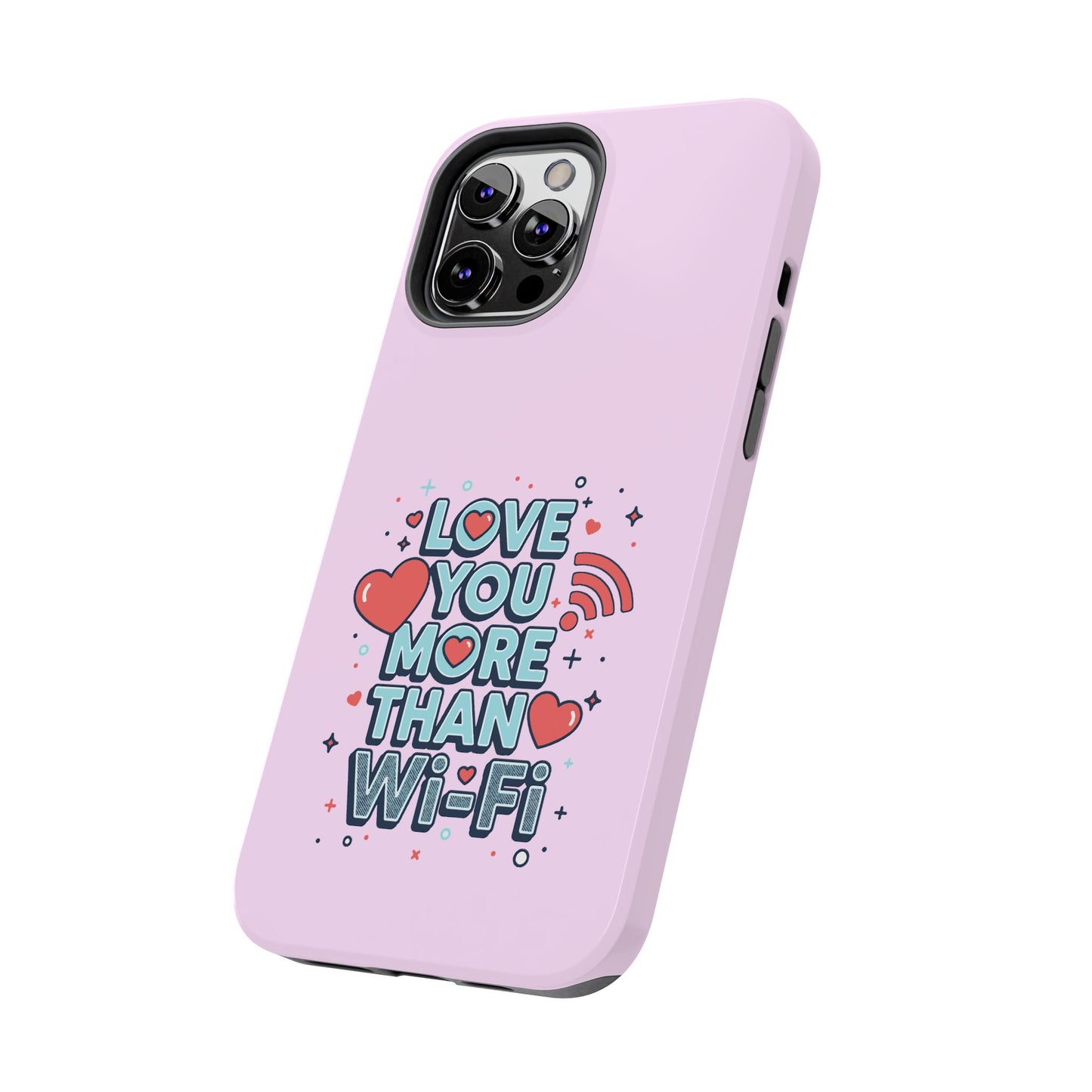 Love You More Than Wi‑Fi - Phone Case