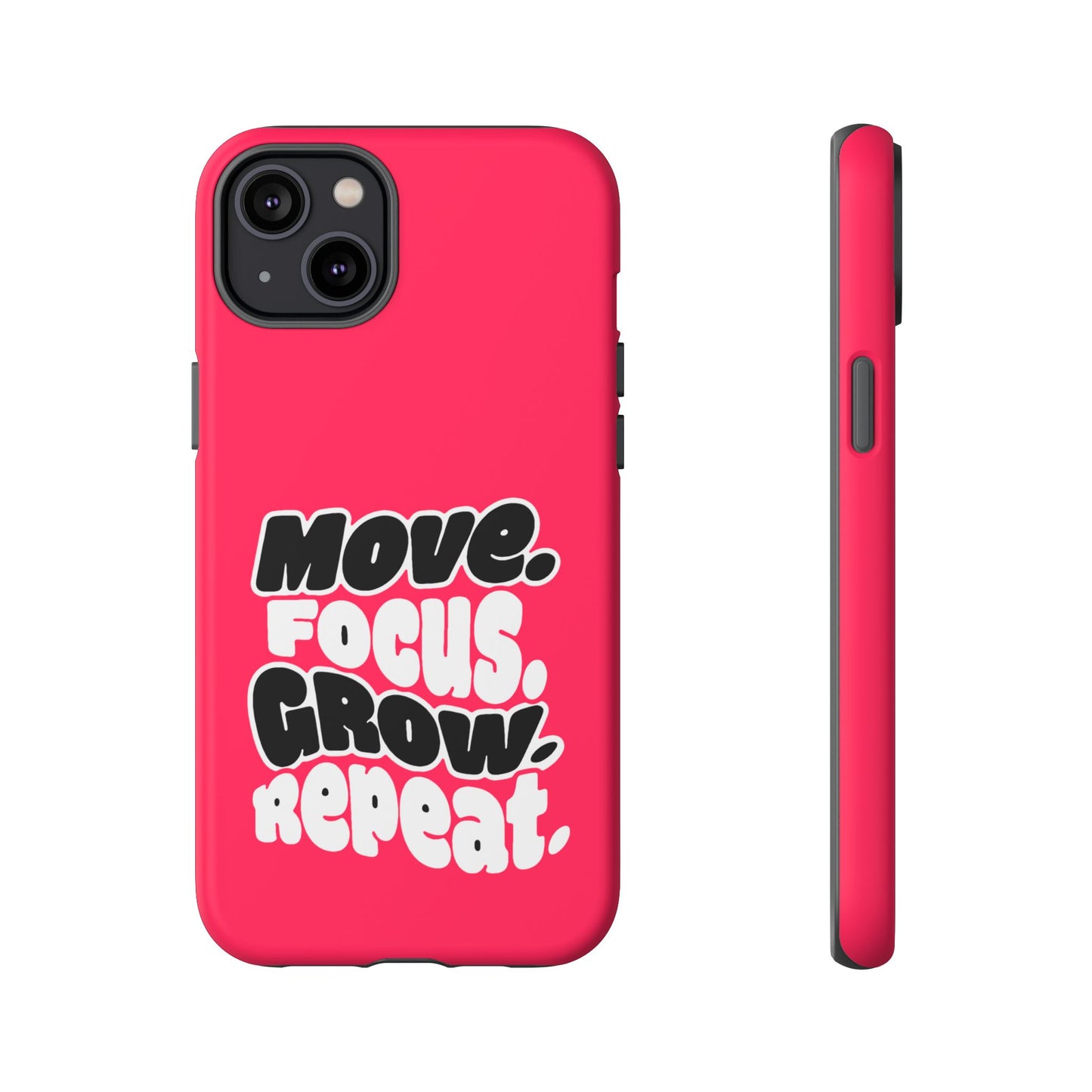 Move. Focus. Grow. Repeat. - Tough Phone Case