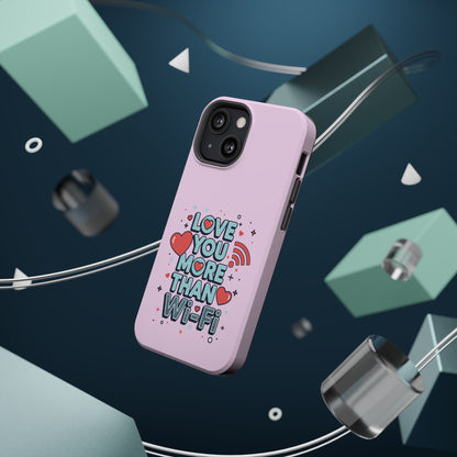 Love You More Than Wi‑Fi - Magnetic Phone Case
