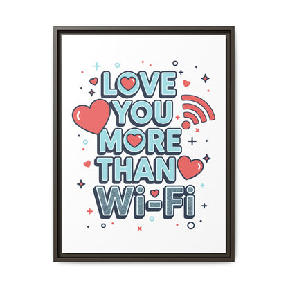 Love You More Than Wi‑Fi - Framed Canvas