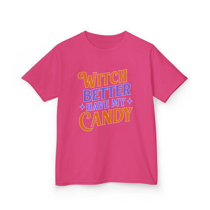 Witch Better Have My Candy - Kids Tee
