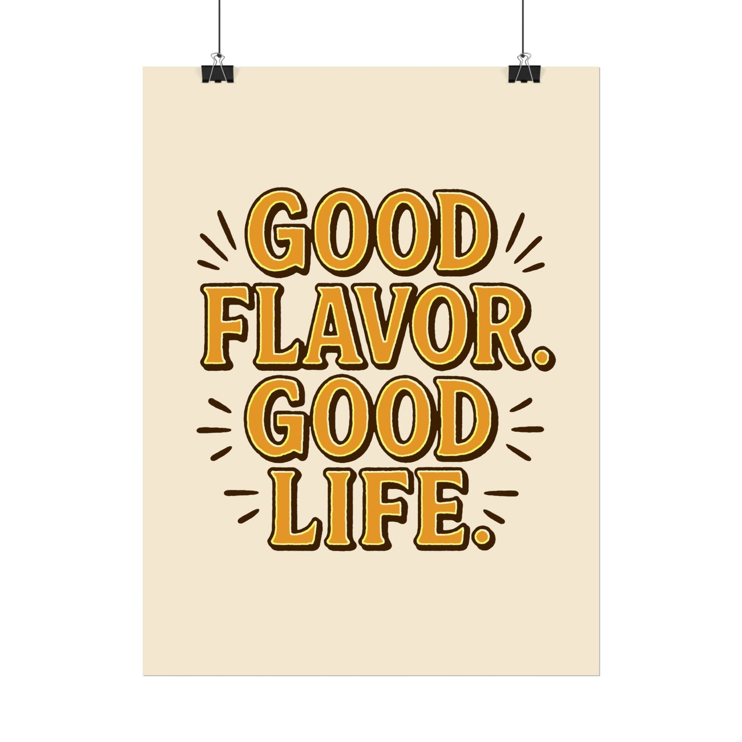 Good Flavor. Good Life. - Rolled Poster