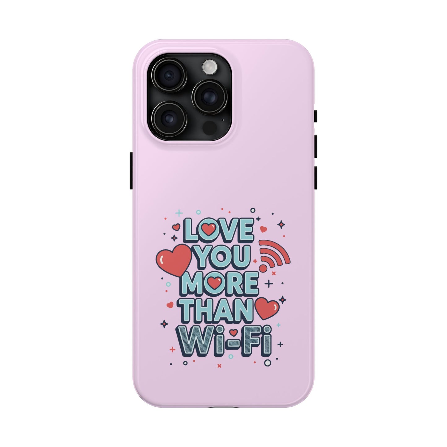 Love You More Than Wi‑Fi - Phone Case